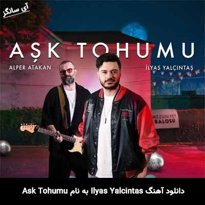 دانلود آهنگ Ilyas Yalcintas به نام Ask Tohumu